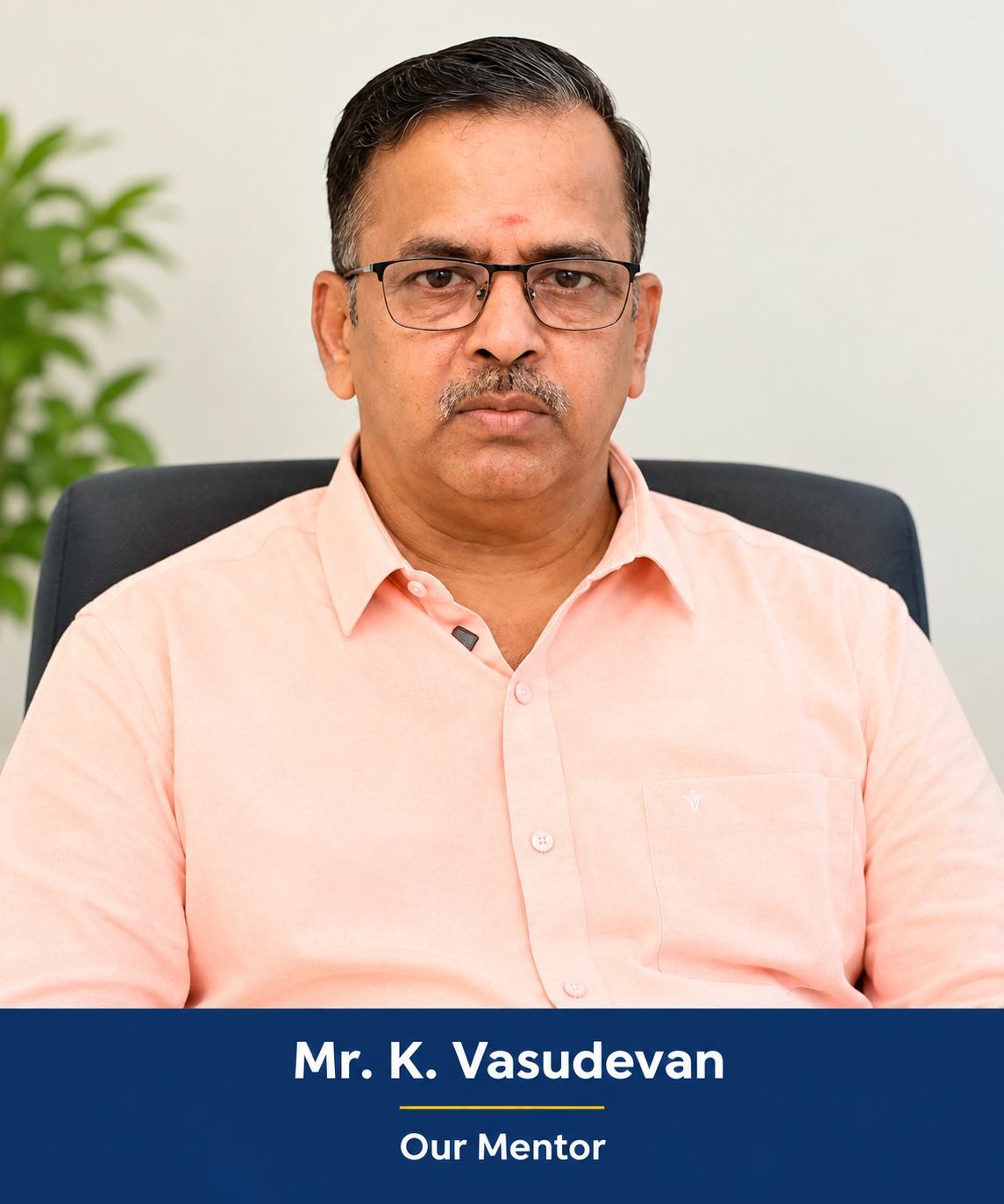 Mr. K. Vasudevan - Our Mentor